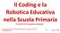 Il Coding e la Robotica Educativa nella Scuola Primaria «Il racconto di un esperienza esaltante»