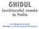 GHIDUL. lucrãtorului român în Italia CE TREBUIE SĂ ŞTIU PENTRU A LUCRA LEGAL ÎN ITALIA