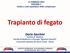 11 FEBBRAIO 2014 SESSIONE 2 Analisi e costi ospedalieri delle complicanze. Trapianto di fegato. Dario Sacchini