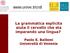 La grammatica esplicita aiuta il cervello che sta imparando una lingua? Paolo E. Balboni Università di Venezia