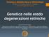 Genetica nelle eredo degenerazioni retiniche
