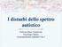 I disturbi dello spettro autistico. Dott.ssa Elisa Gasparotto Psicologa Clinica Neuropsichiatria Infantile Ulss 7