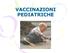 VACCINAZIONI PEDIATRICHE