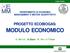 DIPARTIMENTO DI ECONOMIA MANAGEMENT E METODI QUANTITATIVI PROGETTO ECOBIOGAS: MODULO ECONOMICO. A. Bartoli, A.Olper, M. Peri e F.