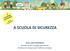 A SCUOLA DI SICUREZZA. Arch. Laura Galimberti Presidenza del Consiglio dei Ministri Struttura di missione per l edilizia scolastica