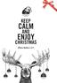 KEEP CALM AND ENJOY CHRISTMAS