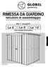 RIMESSA DA GIARDINO. Istruzioni di assemblaggio. La 6' La 8' La' 10' Per I modelli CON DIVERSE PROFONDITÀ ITALIANO