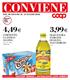 CONVIENE 4,49 CORNETTO CLASSICO ALGIDA. 3,99 OLIO EXTRA VERGINE DI OLIVA SAN GIORGIO 1 litro DAL 30 GIUGNO AL 13 LUGLIO 2016