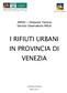 ARPAV Direzione Tecnica Servizio Osservatorio Rifiuti I RIFIUTI URBANI IN PROVINCIA DI VENEZIA