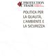 POLITICA PER LA QUALITÀ, L AMBIENTE E LA SICUREZZA