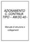 AZIONAMENTO C. CONTINUA TIPO -- AM.DC-40 - Manuale di istruzione e collegamenti