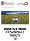 Osservatorio Provinciale Rifiuti n. 18 Dicembre 2014 Periodico della Provincia di Reggio Emilia OSSERVATORIO PROVINCIALE RIFIUTI 18