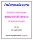 Informalavoro. annunci di lavoro. Bollettino Settimanale. di aziende private. N Luglio Giorno di pubblicazione: venerdì