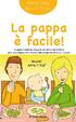 Giorgia Cozza. La pappa è facile! Suggerimenti da seguire ed errori da evitare per accompagnare il bebè alla scoperta di nuovi sapori