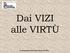 Dai VIZI alle VIRTÙ. cammino giovani DAI VIZI ALLE VIRTU'