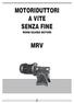 MOTORIDUTTORI A VITE SENZA FINE WORM GEARED MOTORS MRV