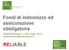 Fondi di indennizzo ed assicurazione obbligatoria. Andrea Bertolini, LL.M. (Yale), Ph.D. RELIABLE