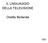 IL LINGUAGGIO DELLA TELEVISIONE. Orietta Berlanda 1/58