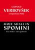 Leopold Verbovšek. MOJE MISLI IN SPOMINI brez sledu v vaši zgodovini. LeopoLd. VerboVšek. evropartizan Poldo. brez sledu v vaši zgodovini