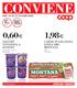 CONVIENE 0,60 1,98 YOGURT VITASNELLA DANONE CARNE IN GELATINA LINEA ORO MONTANA DAL 14 AL 27 LUGLIO 2016 UNICOOP TIRRENO. 90 g x 3 7,33 al kg