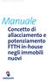 Manuale FTTH in-house immobile nuovo. Manuale. Concetto di allacciamento e potenziamento FTTH in-house negli immobili nuovi