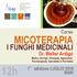 12h MICOTERAPIA I FUNGHI MEDICINALI. Corso. Dr. Walter Ardigò Medico chirurgo, Omeopata, Agopuntore, Psicoterapeuta, Specialista in Psichiatria