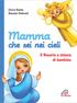 Enrico Bastia - Bassano Padovani. Mamma. che sei nei cieli. Il Rosario a misura di bambino. Illustrazioni di Mauro Fuggiaschi