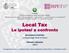 Local Tax. Le ipotesi a confronto. Alessandro Petretto Università degli Studi di Firenze. Patrizia Lattarulo IRPET