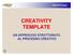 CREATE Project CREATIVITY TEMPLATE UN APPROCCIO STRUTTURATO AL PROCESSO CREATIVO