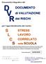 D V R S L C S. DOCUMENTO di VALUTAZIONE dei RISCHI STRESS LAVORO CORRELATO. nella SCUOLA. Documento integrativo del. per l approfondimento del rischio