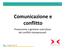 Comunicazione e conflitto. Prevenzione e gestione costruttiva dei conflitti interpersonali