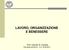 LAVORO, ORGANIZZAZIONE E BENESSERE. Prof. Claudio G. Cortese Psicologia del lavoro A.A. 2018/2019