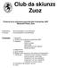 Club da skiunzs Zuoz. Protocol da la radunanza generela dals 8 december 2007 Restorant Pizzet, Zuoz. 6 commembers e commembras