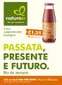 il tuo supermercato biologico 1, g 1,93 al kg PASSATA, PRESENTE E FUTURO. Bio da sempre. 320 prodotti BIO PER TUTTI. Prova la differenza.