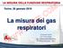 La misura dei gas respiratori LA MISURA DELLA FUNZIONE RESPIRATORIA. Torino, 30 gennaio