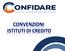 CONFIDARE S.C.p.A. è un Confidi intersettoriale iscritto all Albo 106 degli Intermediari Finanziari vigilati da Banca d Italia. CONFIDARE S.C.p.A.