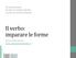 Il verbo: imparare le forme