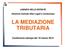 LA MEDIAZIONE TRIBUTARIA