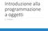 Introduzione alla programmazione a oggetti