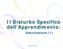 Il Disturbo Specifico dell Apprendimento. Apprendimento: