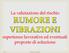 La valutazione del rischio. esperienze lavorative ed eventuali proposte di soluzione Rumore e vibrazioni 1