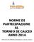 NORME DI PARTECIPAZIONE AL TORNEO DI CALCIO ANNO 2014