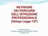 REVISIONE DEI PERCORSI DELL ISTRUZIONE PROFESSIONALE (Delega Legge 107)