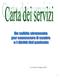 La presente Carta dei Servizi è stata adottata il 01/04/2012 e portata a conoscenza di tutti i soggetti interni al laboratorio.