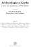 Archeologia a Garda. e nel suo territorio ( ) a cura di Gian Pietro Brogiolo, Monica Ibsen, Chiara Malaguti