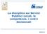 La disciplina sui Servizi Pubblici Locali, le competenze, i centri decisionali MODULO 2