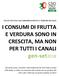 FOCUS CSO ITALY SUI CONSUMI DI FRUTTA E VERDURA IN ITALIA. I CONSUMI DI FRUTTA E VERDURA SONO IN CRESCITA, MA NON PER TUTTI I CANALI gen-set2018