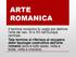 ARTE ROMANICA Tale termine si riferisce al recupero delle tipologie costruttive dell'arte romana
