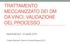 TRATTAMENTO MECCANIZZATO DEI DM DA VINCI, VALIDAZIONE DEL PROCESSO