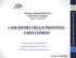 CARCINOMA DELLA PROSTATA: CASO CLINICO